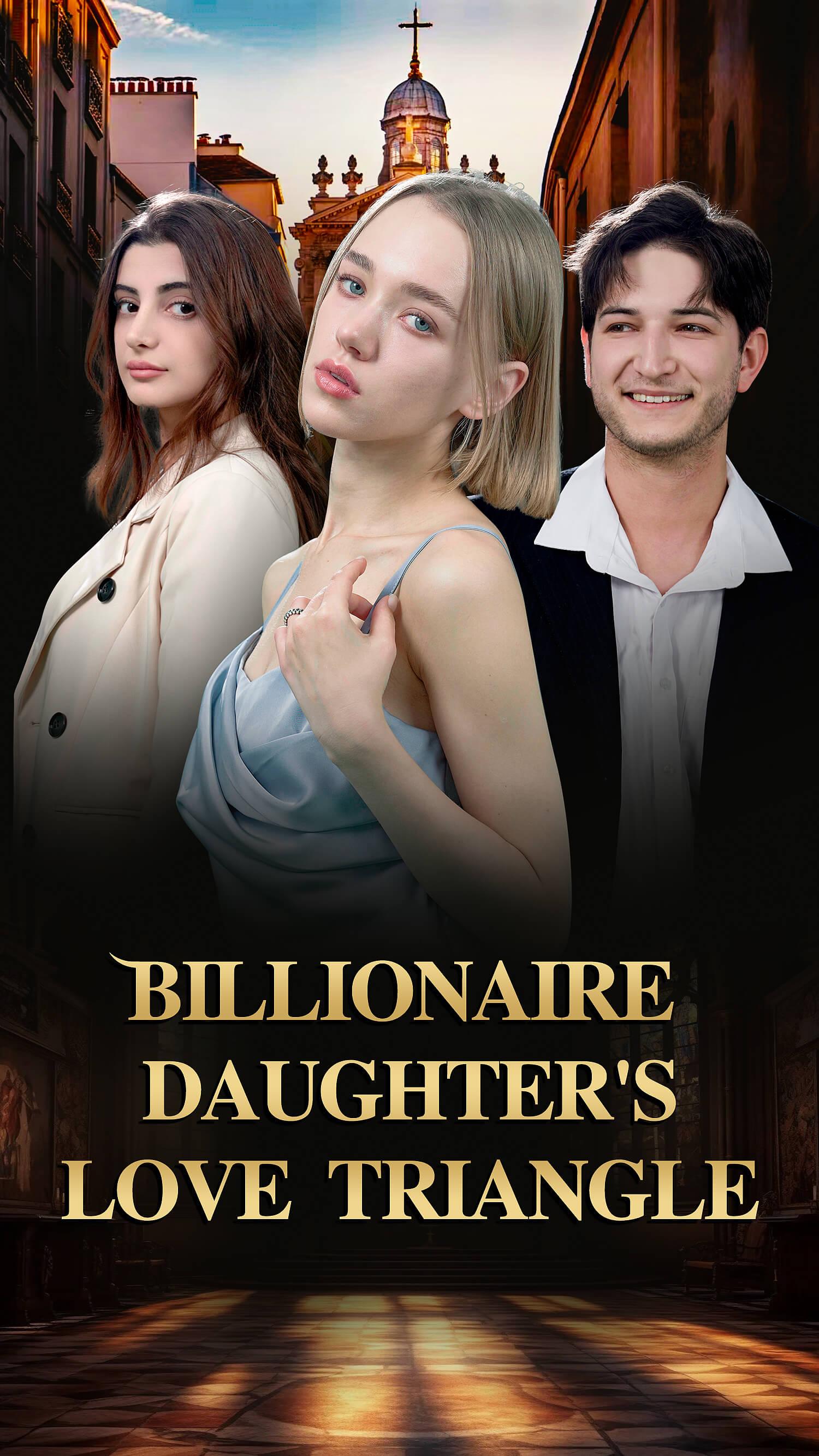 Billionaire Daughter's Love Triangle